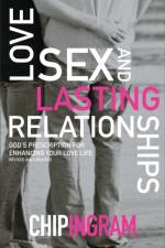 Love, Sex, and Lasting Relationships – God`s Prescription for Enhancing Your Love Life af Chip Ingram