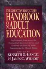 The Christian Educator`s Handbook on Adult Education af Kenneth O. Gangel