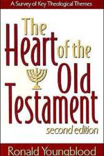 The Heart of the Old Testament – A Survey of Key Theological Themes af Ronald Youngblood