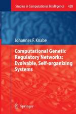 Computational Genetic Regulatory Networks: Evolvable, Self-organizing Systems af Johannes F. Knabe