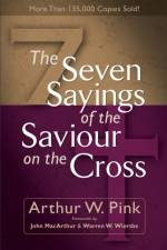 The Seven Sayings of the Saviour on the Cross af Arthur W. Pink