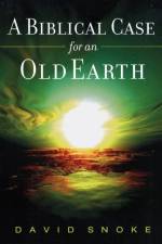 A Biblical Case for an Old Earth af David Snoke