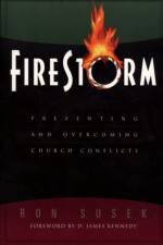 Firestorm – Preventing and Overcoming Church Conflicts af Ron Susek