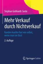 Mehr Verkauf Durch Nichtverkauf af Stephan Gebhardt-Seele