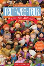Felt Wee Folk - New Adventures af Salley Mavor