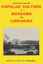 Twentieth-Century Popular Culture in Museums and Libraries af SCHROEDER