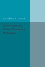 Ocean Waves and Kindred Geophysical Phenomena af Vaughan Cornish