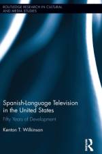 Spanish-Language Television in the United States af Kenton T. (Texas Tech University Wilkinson