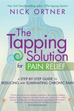 The Tapping Solution for Pain Relief af Nick Ortner