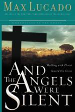 And the Angels Were Silent af Max Lucado