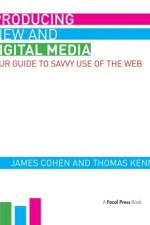 Producing New and Digital Media af James Cohen
