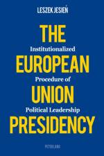 The European Union Presidency af Leszek Jesien