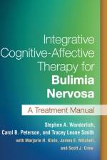 Integrative Cognitive-Affective Therapy for Bulimia Nervosa af Stephen A. (Grand Forks