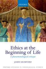 Ethics at the Beginning of Life af James (Formerly University of Oxford) Mumford