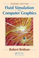 Fluid Simulation for Computer Graphics af Robert (Autodesk Bridson