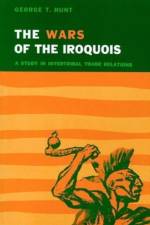 Wars of the Iroquois af George T. Hunt