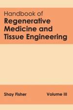 Handbook of Regenerative Medicine and Tissue Engineering: Volume III