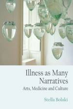 Illness as Many Narratives af Stella Bolaki