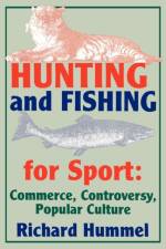 Hunting and Fishing for Sport af Richard Hummel
