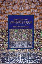 The Logic of Law Making in Islam af Behnam (Stanford University Sadeghi