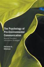 The Psychology of Pro-Environmental Communication af Christian A. Klockner