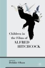Children in the Films of Alfred Hitchcock af Debbie Olson