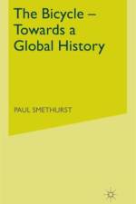 The Bicycle - Towards a Global History af P. Smethurst