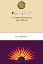 Panama Lost?: U.S. Hegemony, Democracry, and the Canal af University Press of Florida