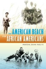 AN AMERICAN BEACH FOR AFRICAN AMERICANS af Marsha Dean Phelts
