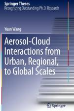 Aerosol-Cloud Interactions from Urban, Regional, to Global Scales af Yuan Wang