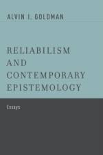 Reliabilism and Contemporary Epistemology af Alvin I. (Board of Governors Professor of Philosophy and Cognitive Science Goldman