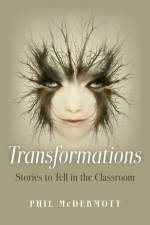 Transformations: Stories to Tell in the Classroom af Phil Mcdermott
