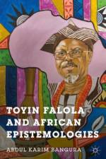 Toyin Falola and African Epistemologies af A. Bangura