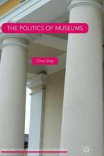 The Politics of Museums af Clive Gray