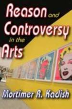 Reason and Controversy in the Arts af Mortimer R. Kadish