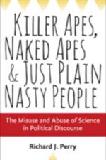 Killer Apes, Naked Apes, and Just Plain Nasty People af Richard J. Perry