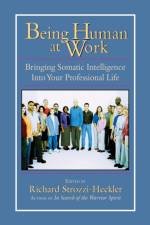 Being Human at Work af Richard Strozzi-Heckler