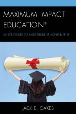 Maximum Impact Education af Jack E. Oakes