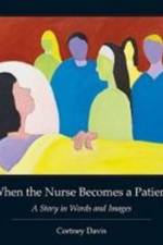 When the Nurse Becomes a Patient af Cortney Davis