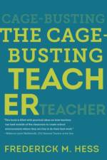 The Cage-Busting Teacher af Frederick M. Hess