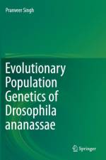 Evolutionary Population Genetics of Drosophila ananassae af Pranveer Singh