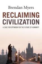 Reclaiming Civilization – A Case for Optimism for the Future of Humanity af Brendan Myers