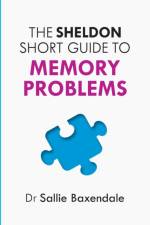 Sheldon Short Guide to Memory Problems af Sallie Baxendale
