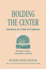 Holding the Center af Richard Strozzi-Heckler