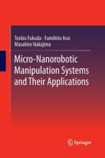 Micro-Nanorobotic Manipulation Systems and Their Applications af Toshio Fukuda