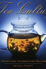 Tea Culture: History, Traditions, Celebrations, Recipes & More af Beverly Dubrin