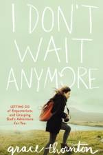 I Don't Wait Anymore af Grace Thornton