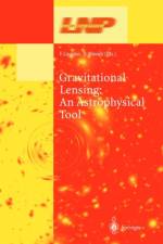 Gravitational Lensing: An Astrophysical Tool