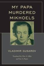 My Papa Murdered Mikhoels af Vladimir Gusarov