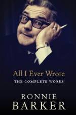 All I Ever Wrote: The Complete Works af Ronnie Barker